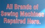 All brands of Sewing Machines Repaired Here